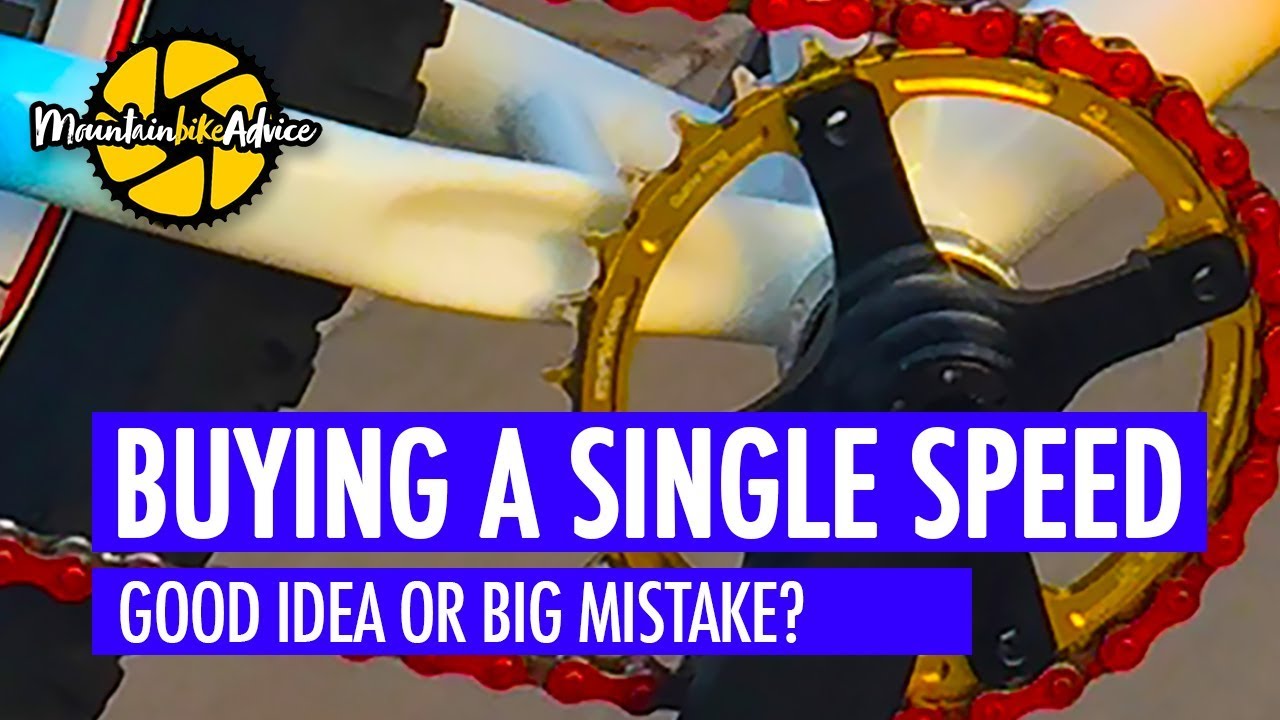 SHOULD YOU BUY A SINGLE SPEED MOUNTAIN BIKE? | Mountain Bike Advice