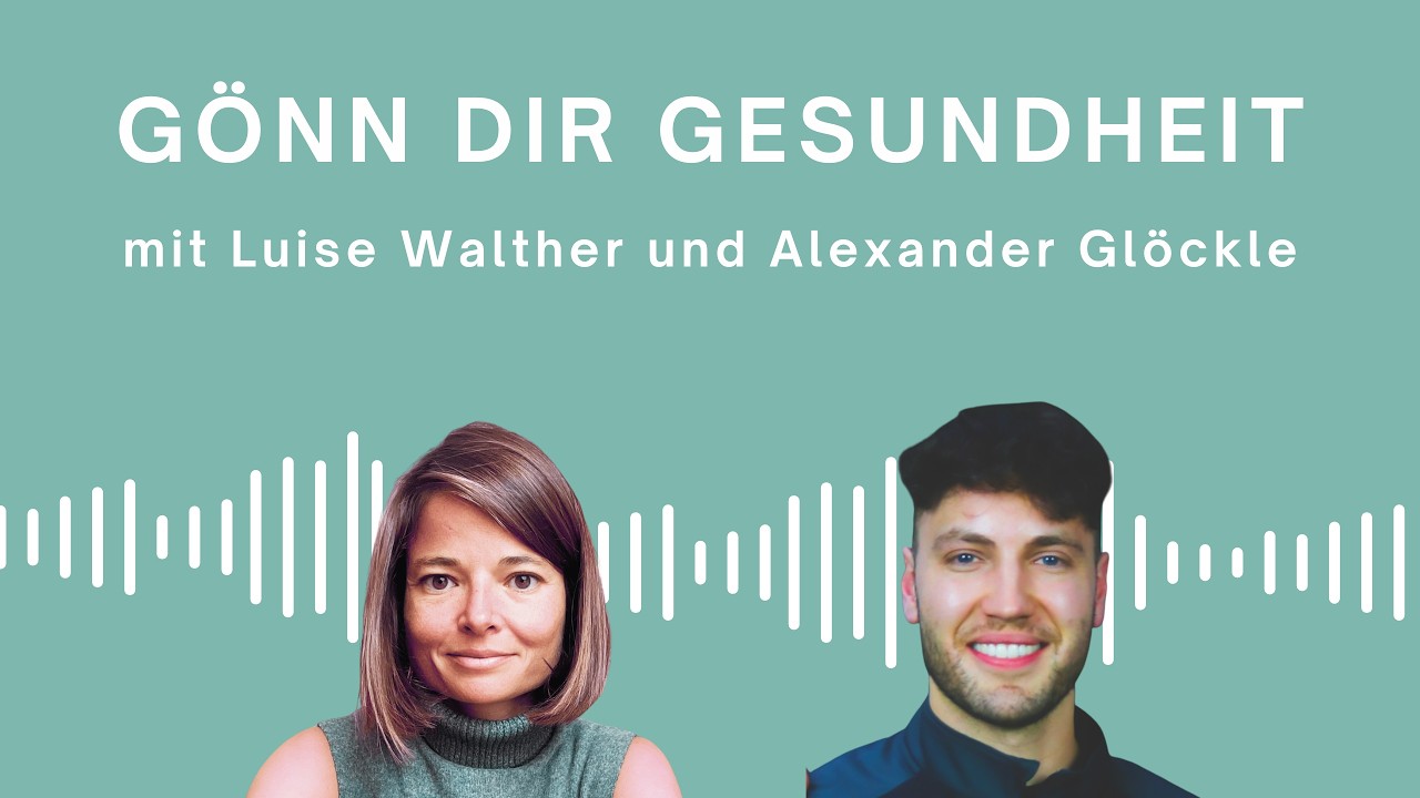 Gönn Dir Gesundheit - mit Luise Walther und Alexander Glöckle