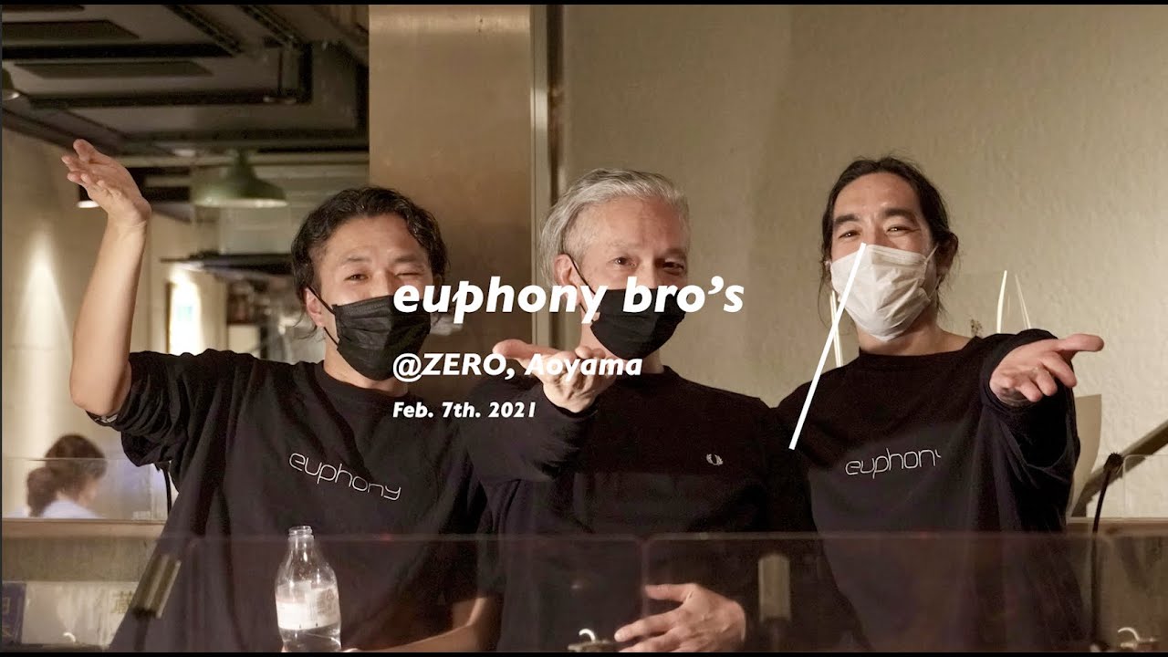 euphony bro's @Aoyama ZERO 2021.02.07
