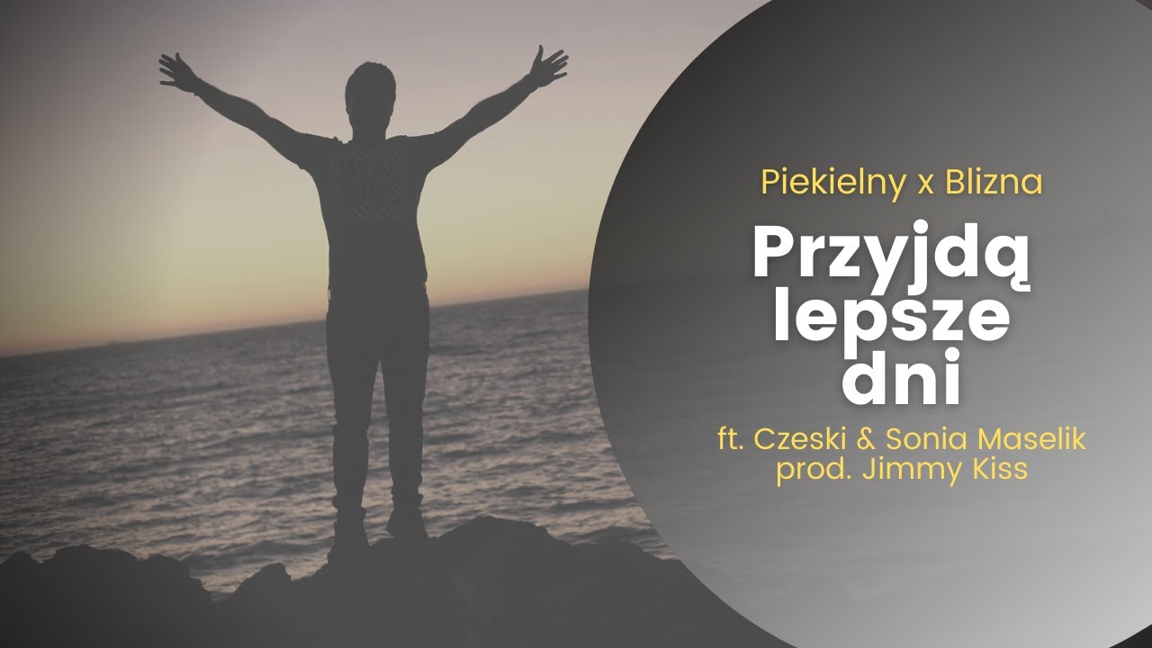 Piekielny x Blizna ft. Czeski & Sonia Maselik - Przyjdą lepsze dni | prod. Jimmy Kiss | SMUTNE TYPY
