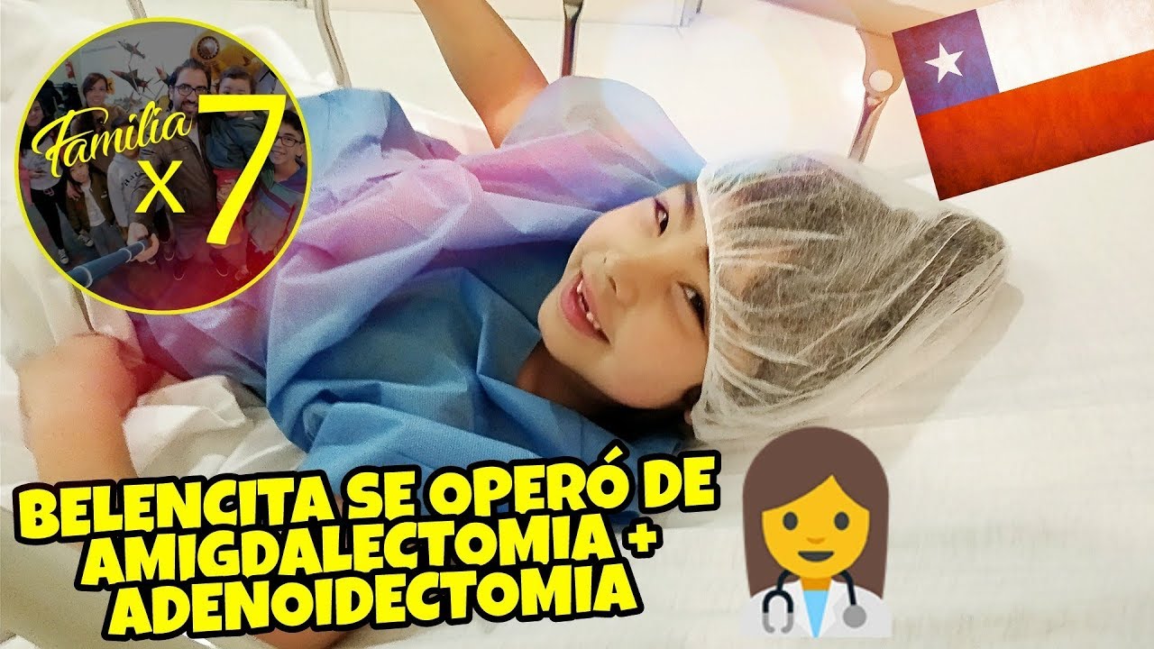 OPERACIÓN AMIGDALECTOMIA Y ADENOIDECTOMIA DE NUESTRA BEBÉ (CLÍNICA BICENTENARIO) SANTIAGO DE CHILE