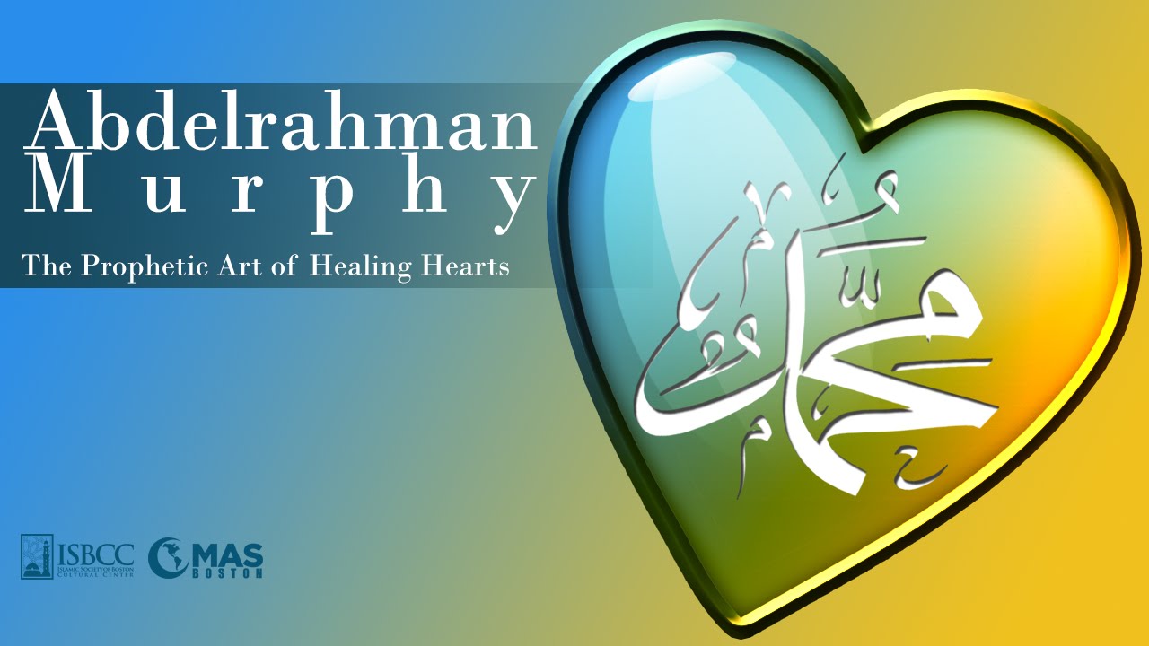 Abdelrahman Murphy - The Prophetic Art of Healing Hearts