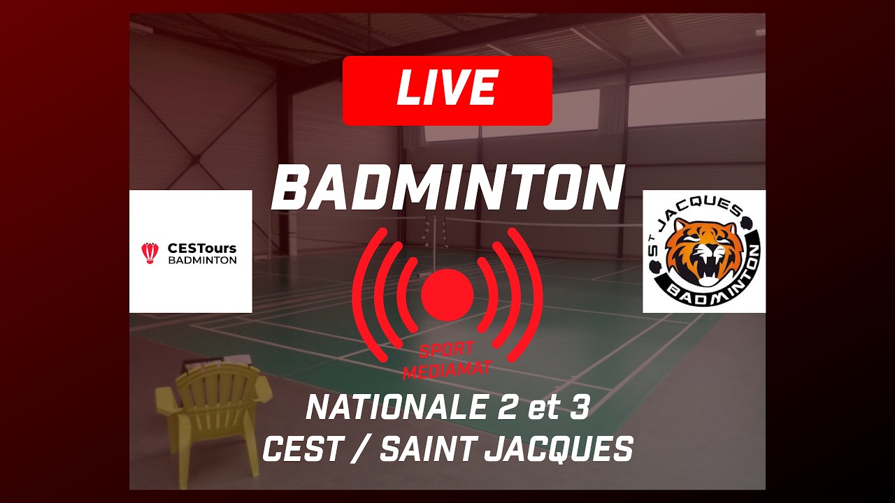 BADMINTON LIVE | Nationale 2 & Nationale 3 | CEST Tours vs Saint-Jacques | Championnat de France