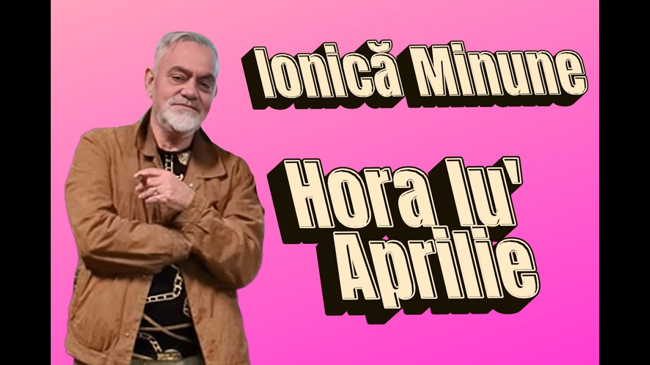 Ionica Minune Hora lu' Aprilie