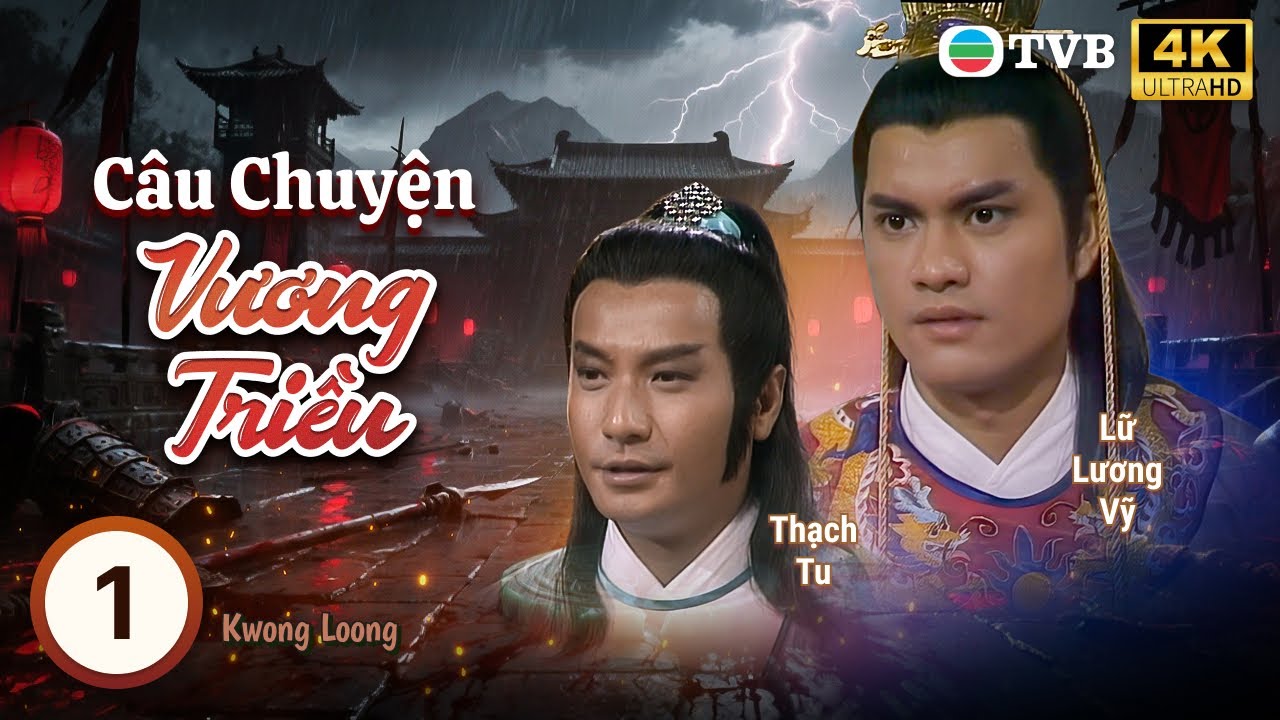 Phim TVB lồng tiếng Câu Chuyện Vương Triều 4K (Kwong Loong) 1/20 | Thạch Tu, Lữ Lương Vỹ | 1987