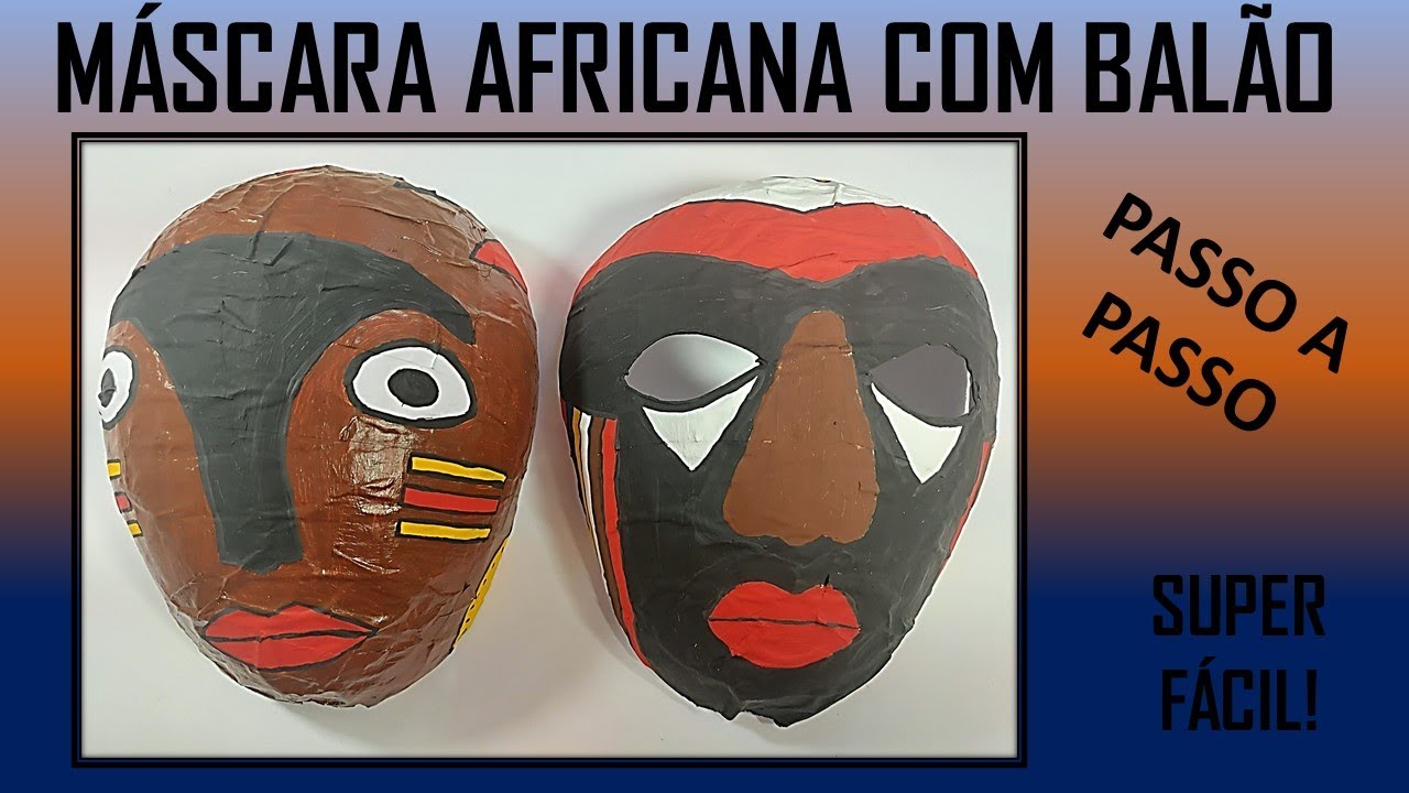Atividade Máscara Africana - Balão- Artes Visuais- Passo a Passo