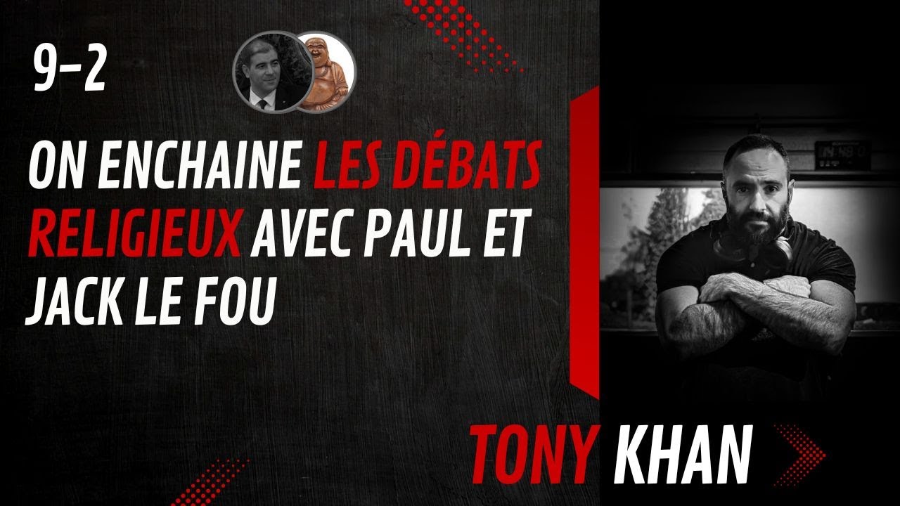 9-2 On enchaine les débats religieux avec Paul et Jack le Fou (Avec @JackLeFouX)