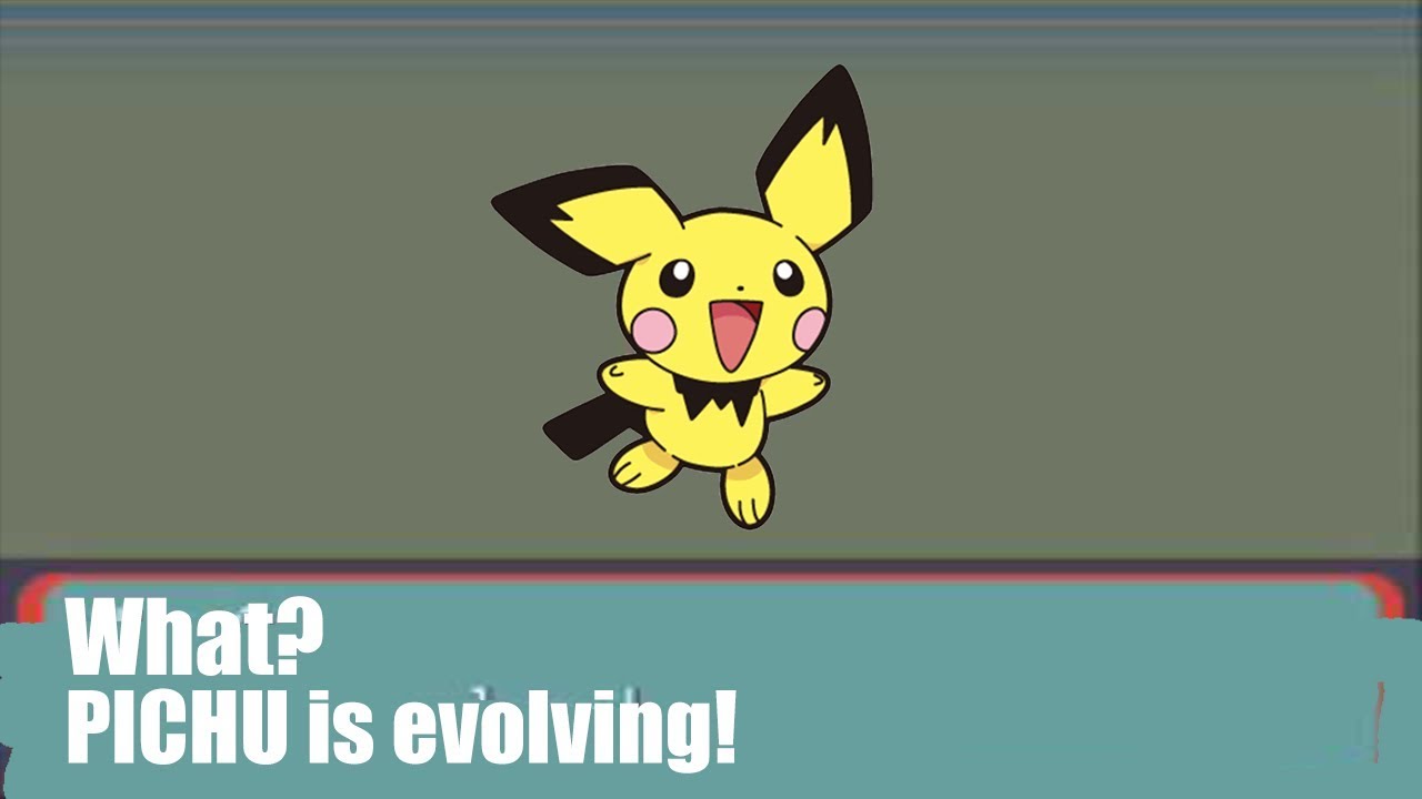 PICHU HAS EVOLVED!!!