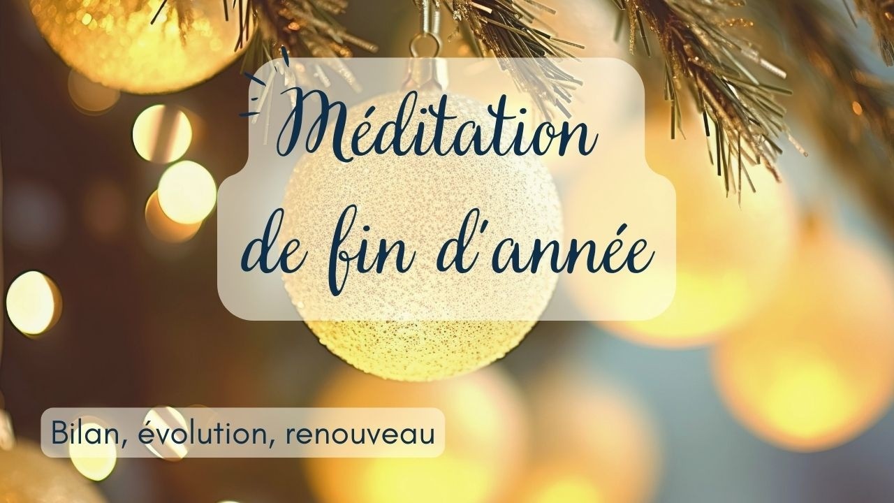 Clôturer 2025 :  Méditation de fin d'année