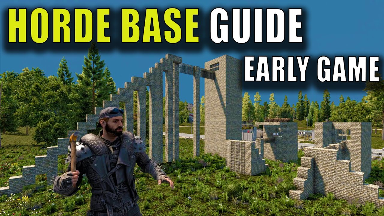 Руководство по ранней игре HORDE BASE для 7 Days To Die версии 1.0 и консолей