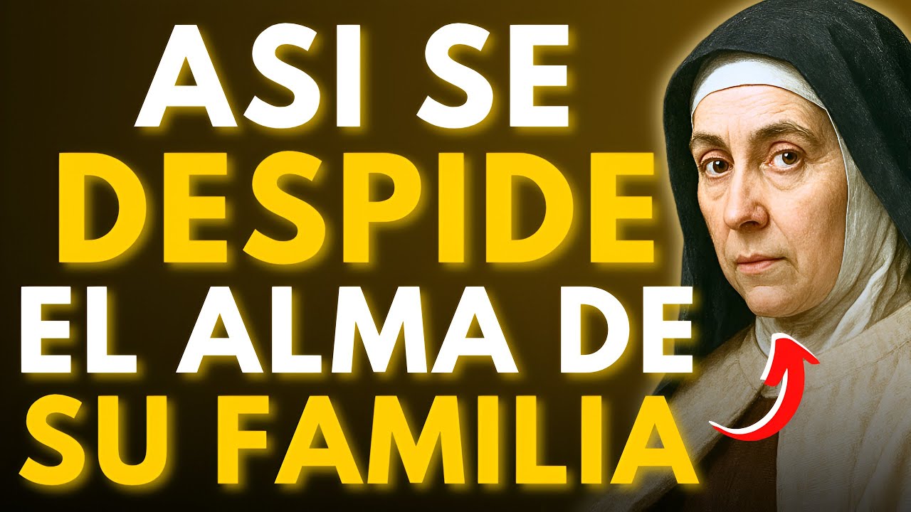 ⚠️SANTA TERESA REVELÓ: CUANDO UN ALMA DESPIDE A SU FAMILIA ANTES DE PARTIR — ¡POCOS LO ENTIENDEN!