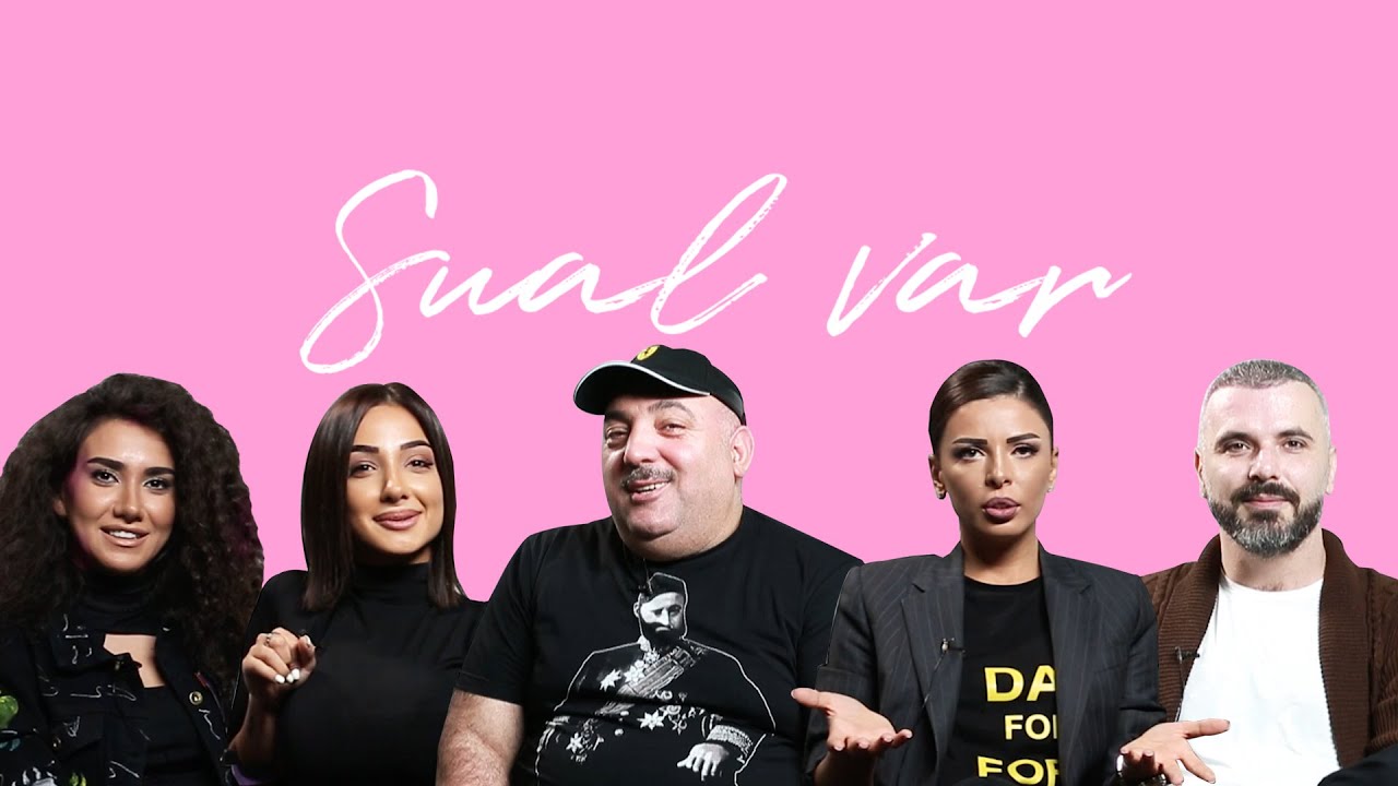 SUAL VAR 5 Bəhram Bağırzadə, Kamilla Babaeva, Samir Bayramlı, Mehin Humbetova, Kamilla Suleymanova