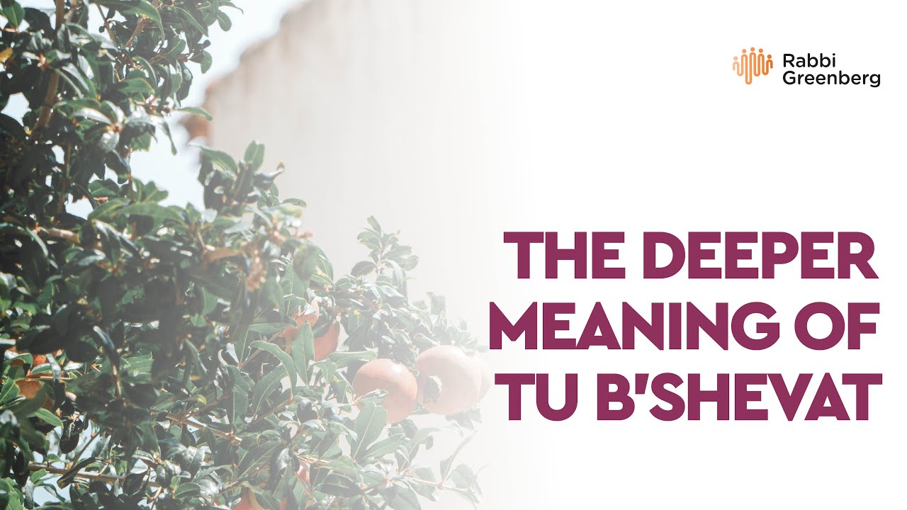 The Deeper Meaning of Tu B'Shevat