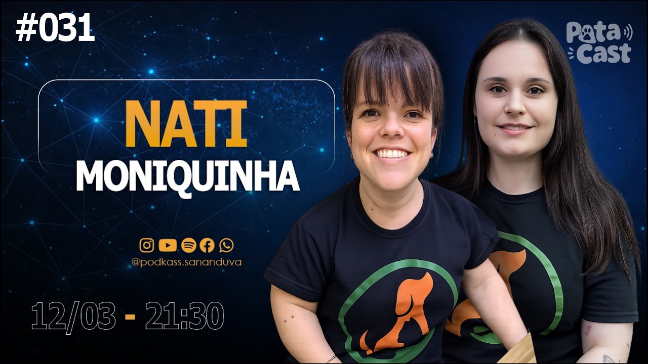 MONIQUINHA E NATI - PATA CAST #031