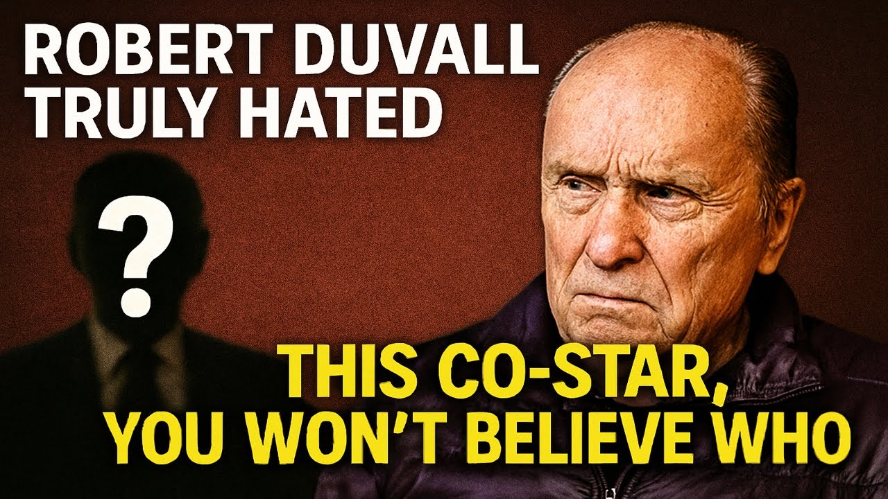 The Robert Duvall  I genuinely detested this co-star, and you won't believe