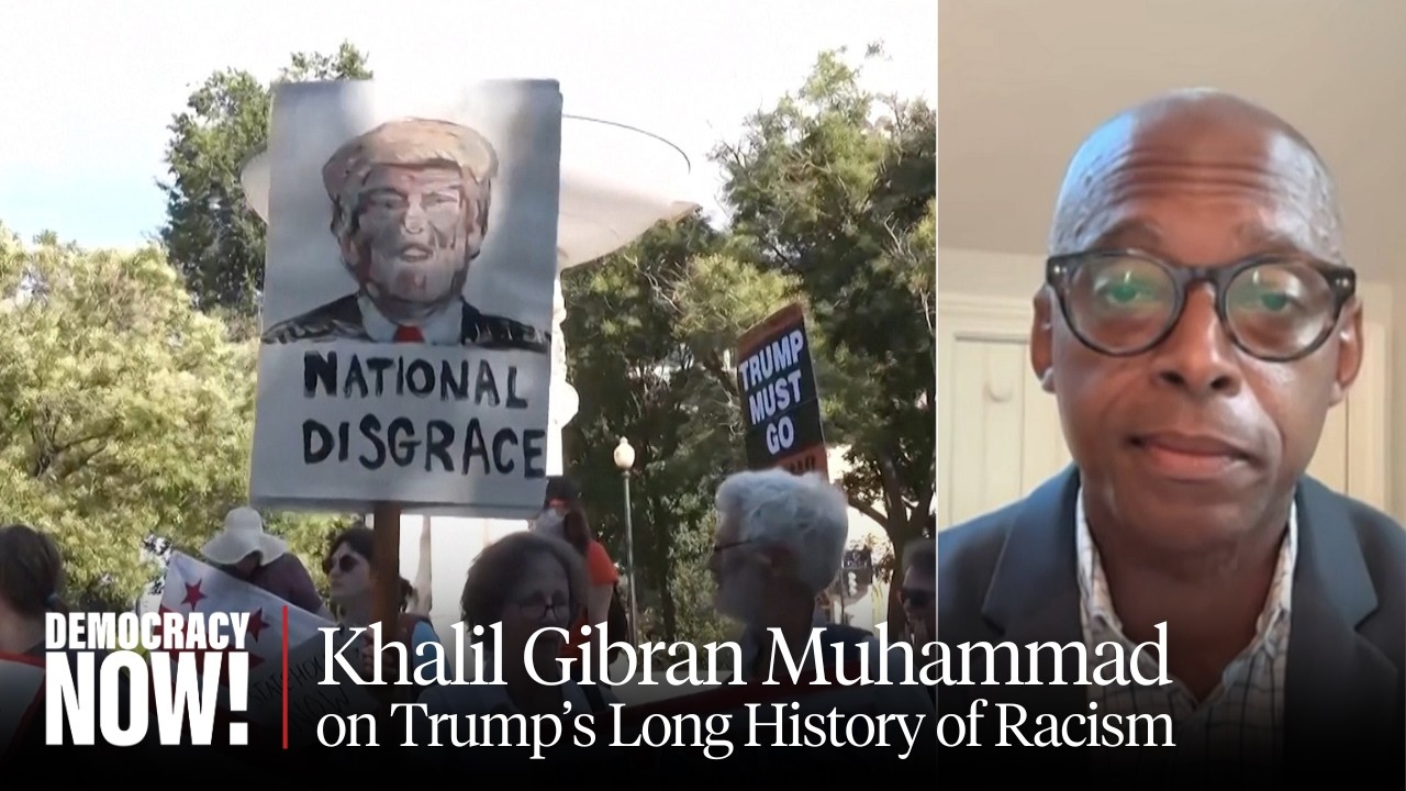Khalil Gibran Muhammad on Trump's Long History of Racism
