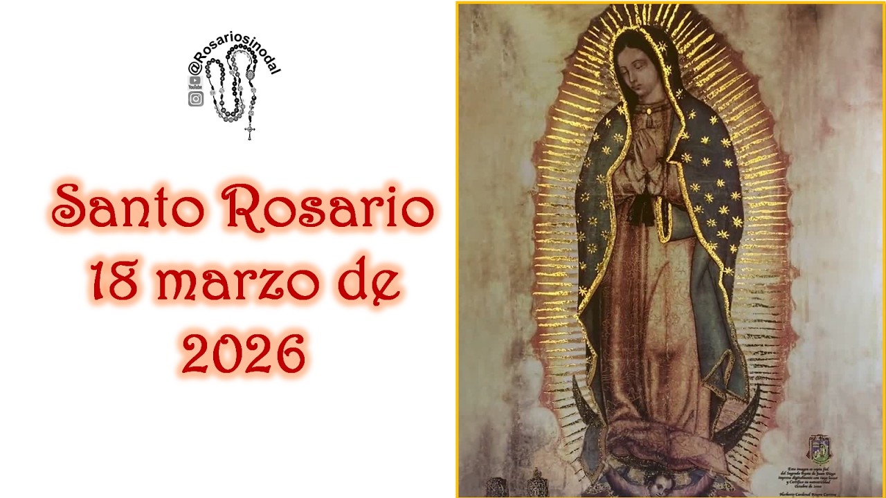 Santo Rosario de hoy miércoles 18 marzo, Misterios Gloriosos completo