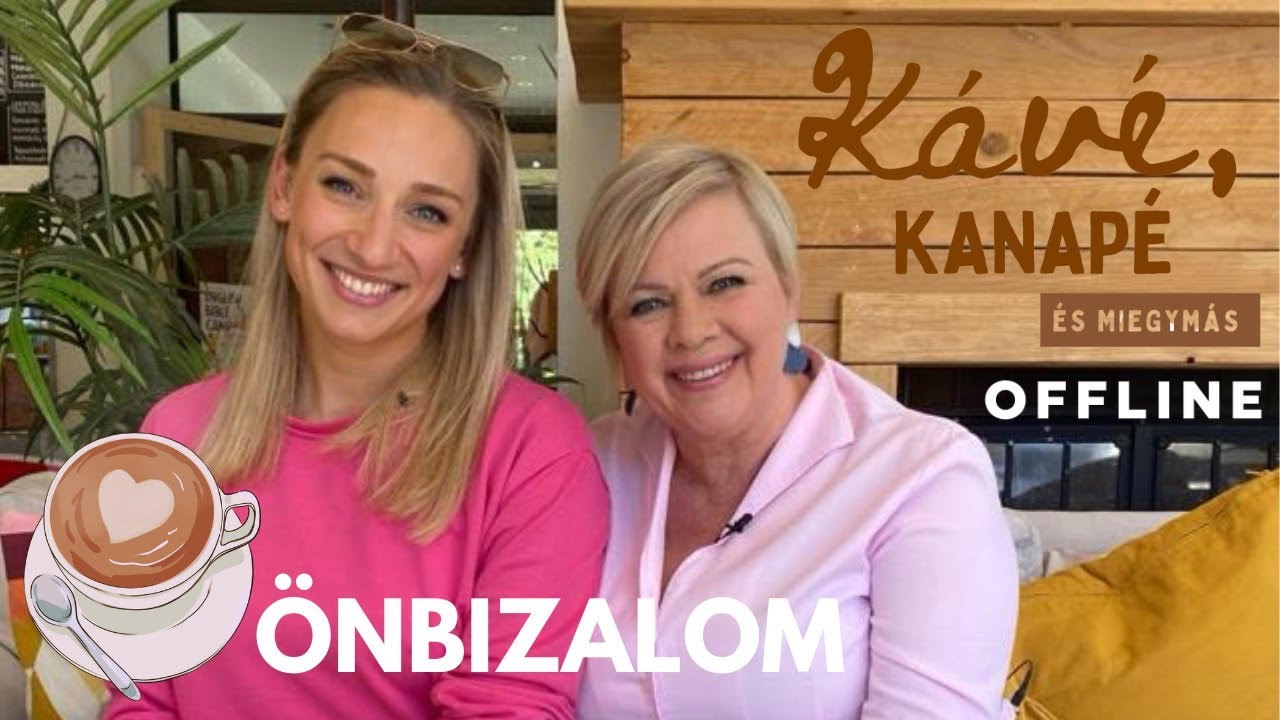 Kávé, kanapé és miegymás I ÖNBIZALOM