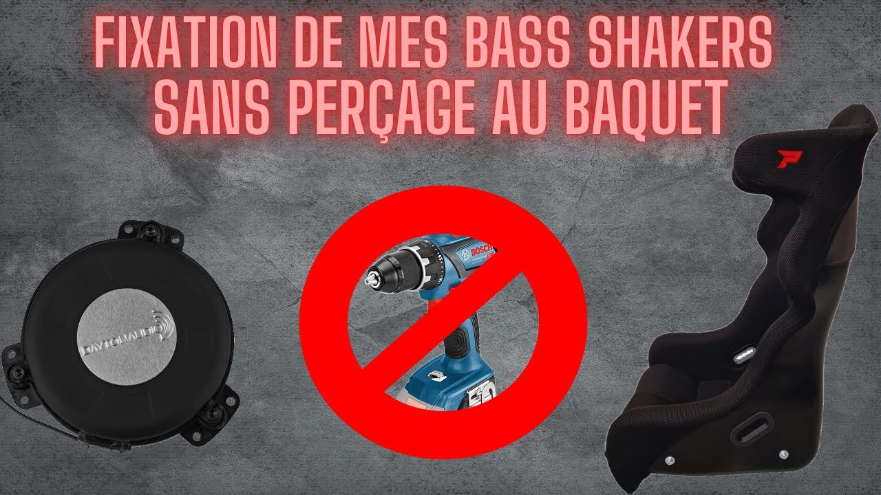 Fixation de mes bass shakers sans per&ccedil;age au baquet