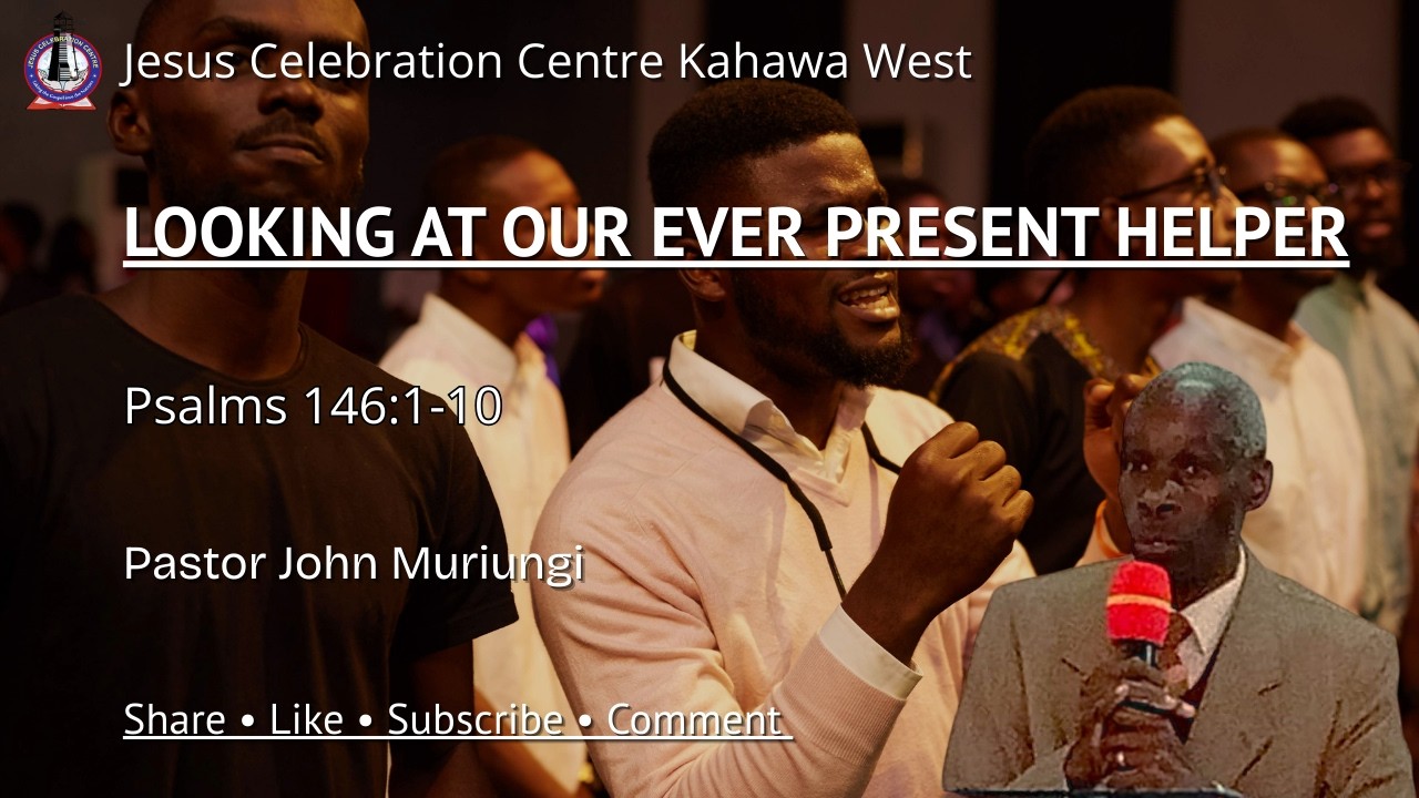 LOOKING AT OUR EVER-PRESENT HELPER| Pastor John Muriungi