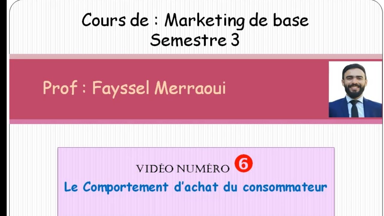 Vidéo 6 | Marketing de Base - Le comportement du consommateur