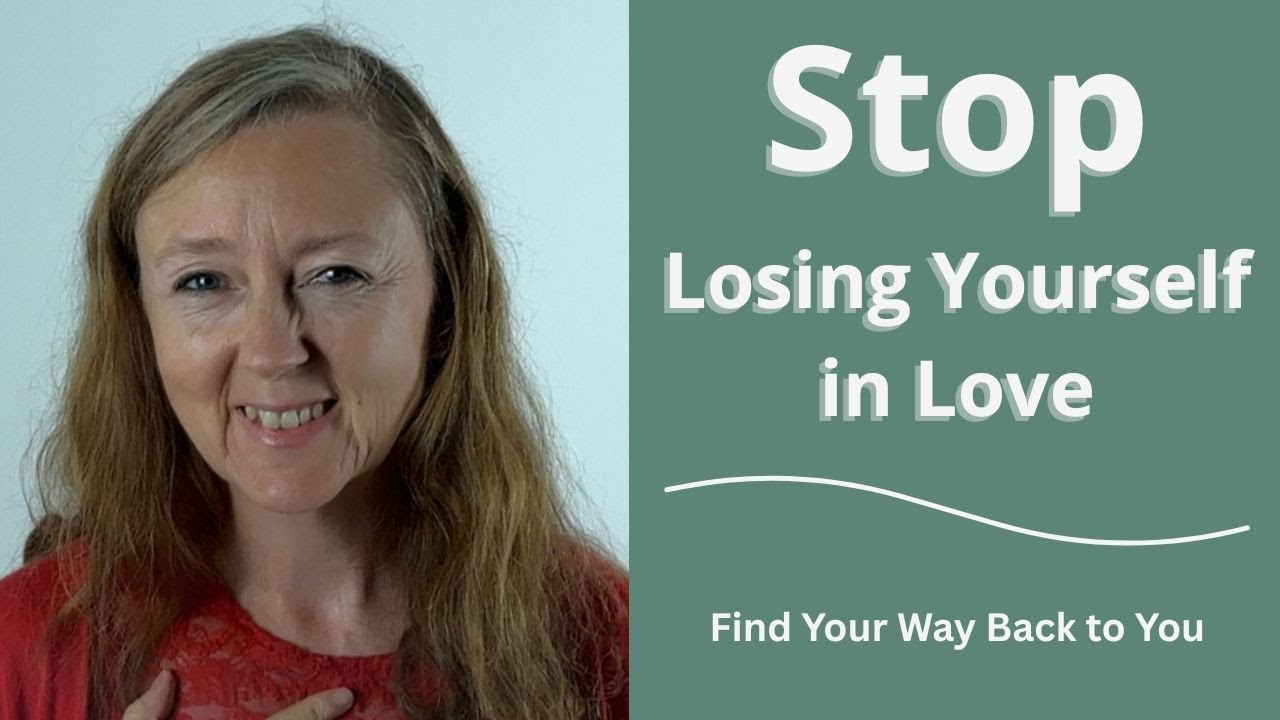 Stop Losing Yourself in Love - Why We Repeat Old Relationship Patterns