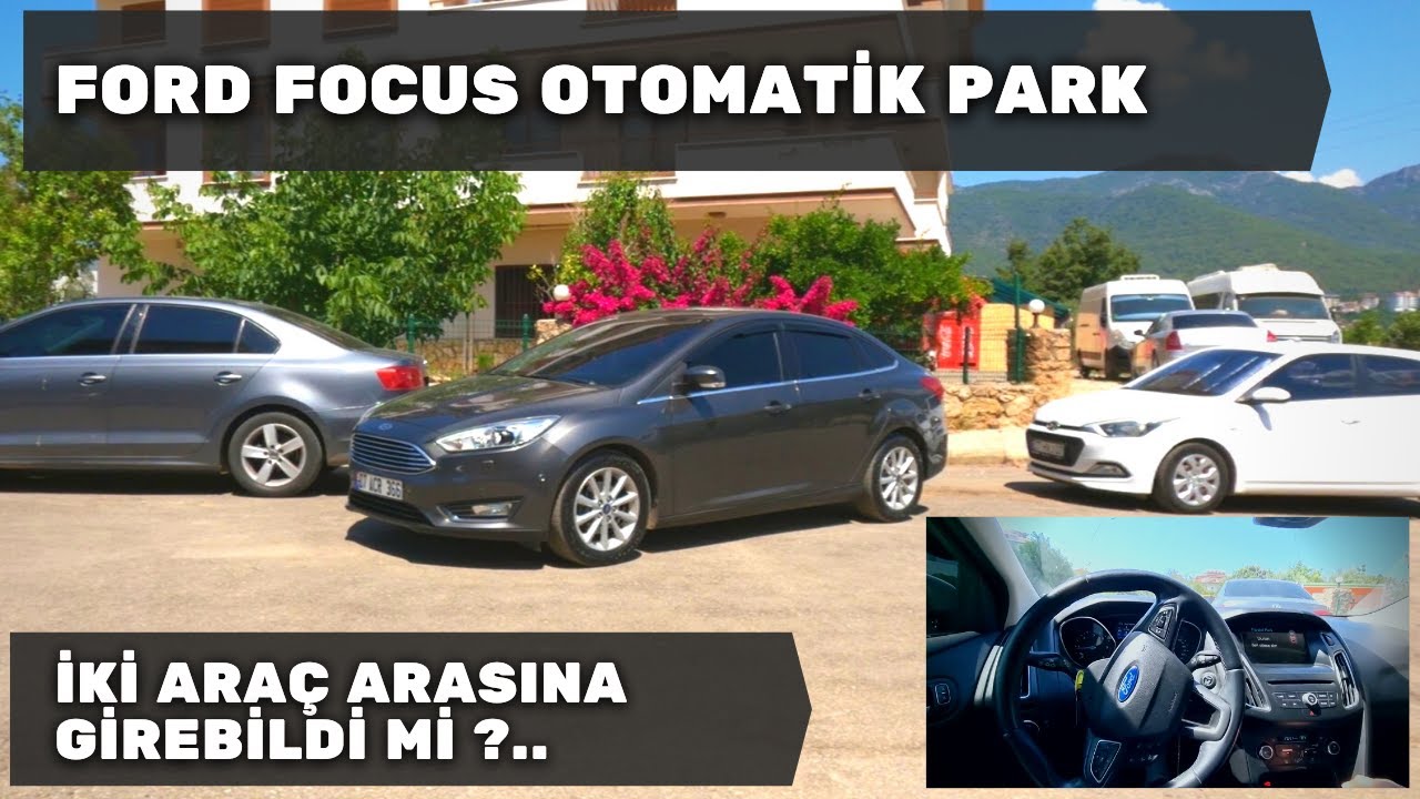 Ford Focus Otomatik Park Asistanı | Kendi Kendine Park Edebiliyor mu?