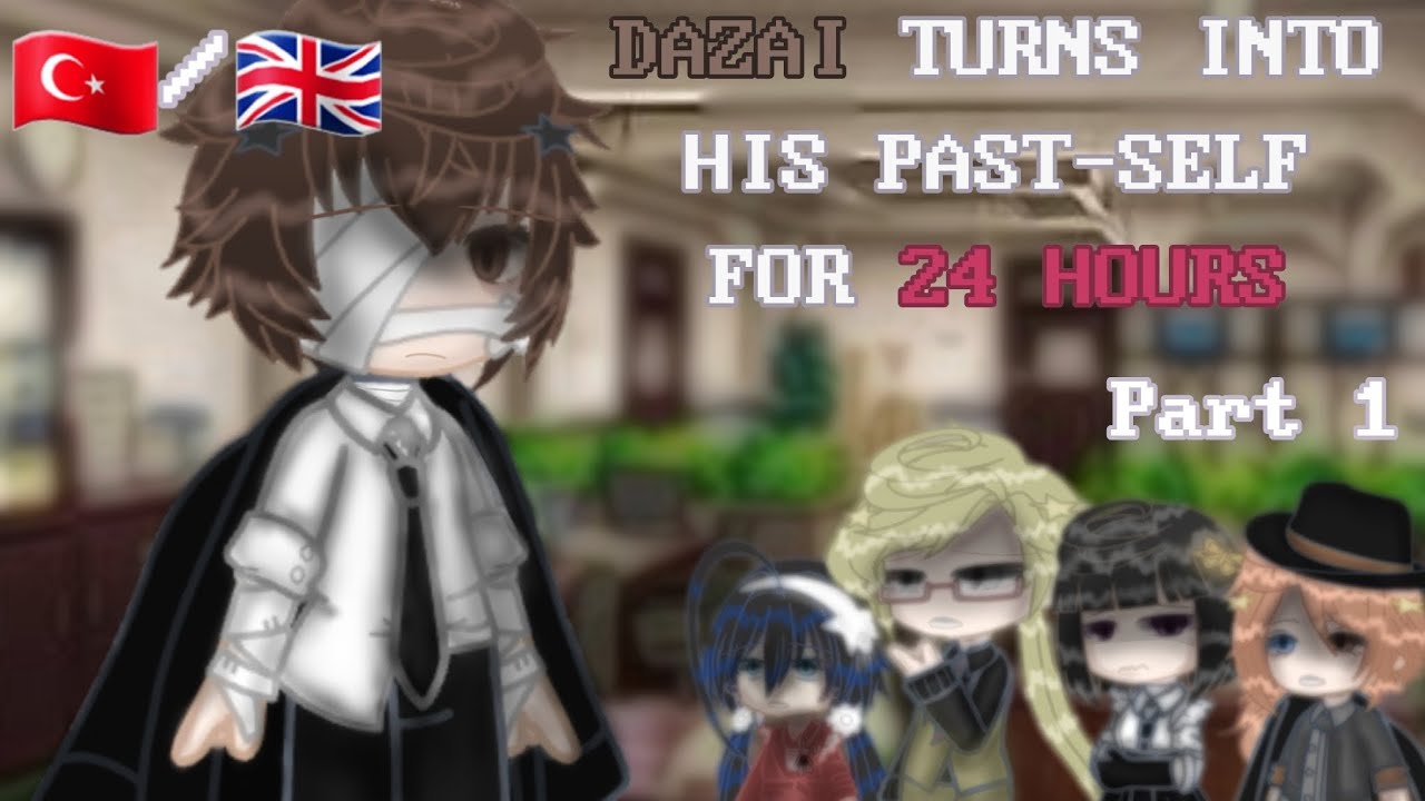 🇹🇷🇬🇧 | DAZAI TURNS INTO HIS PAST-SELF FOR 24 HOURS|Part 1| READ DESC | Bungou Stray Dogs Gacha