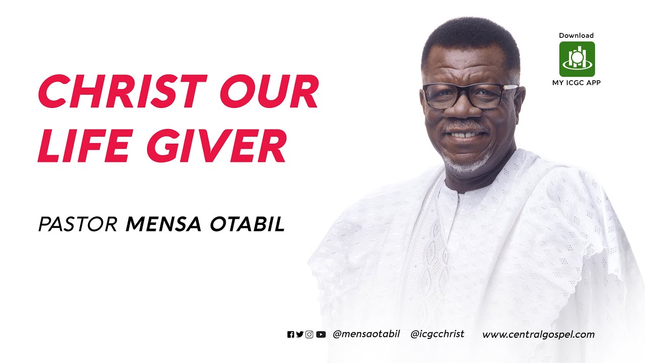 Christ Our Life Giver  ||  A Message By Pastor Mensa Otabil