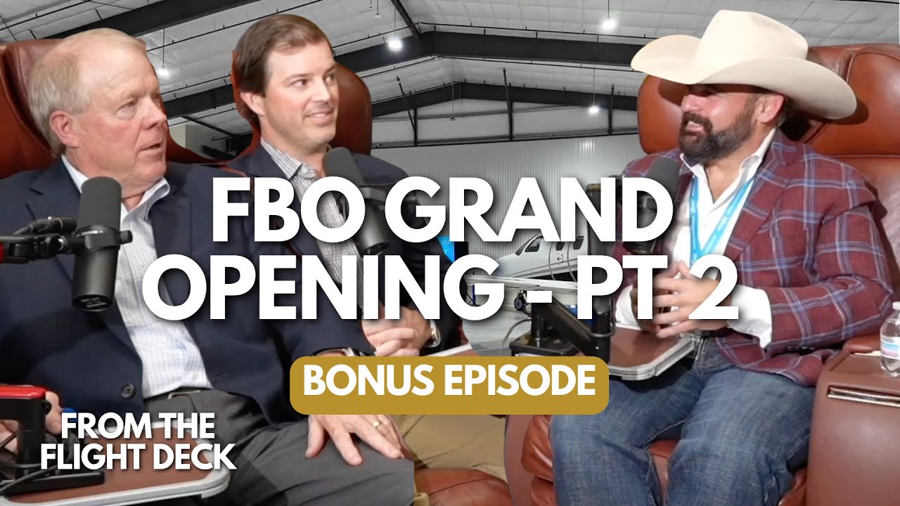 FBO Grand Opening Part 2 - From the Flight Deck Bonus Episode
