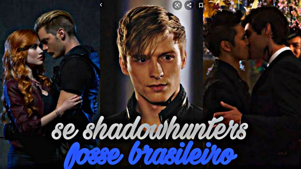 ➡️SE SHADOWHUNTERS FOSSE BRASILEIRO #10
