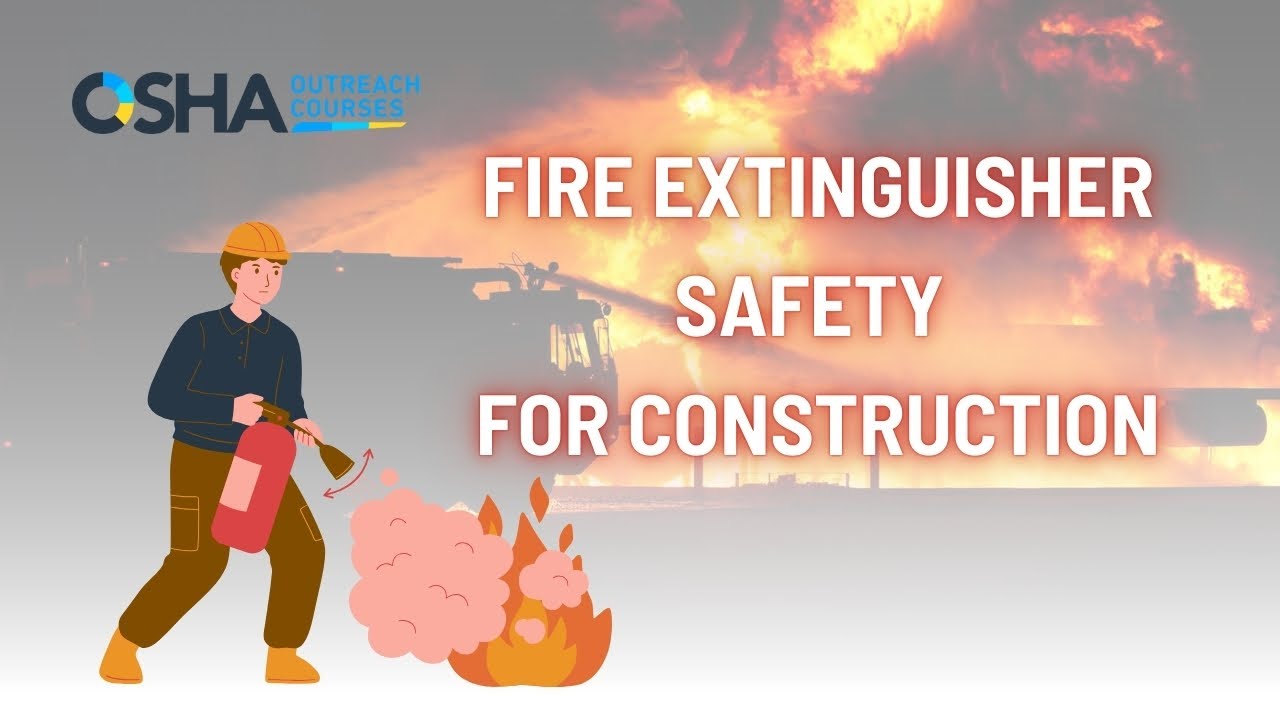 Fire Extinguisher Training | Types | Use | Safety for Construction | OSHA Outreach Courses