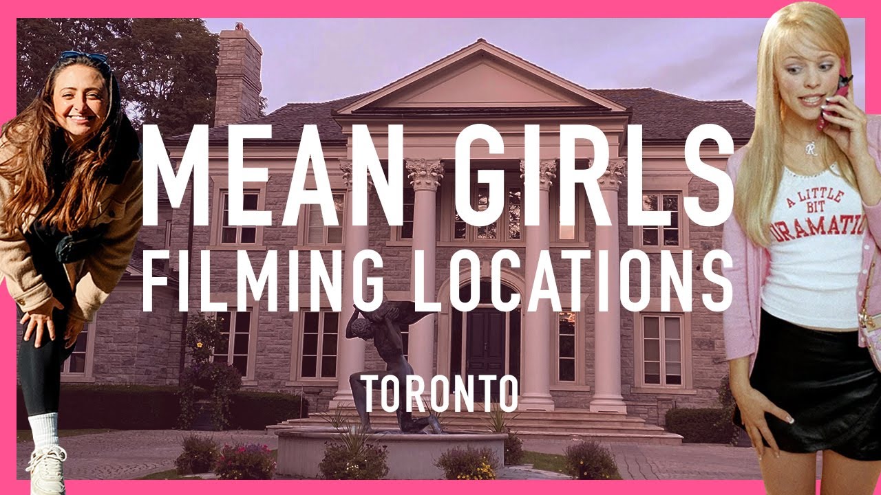 MEAN GIRLS | Visiting the Filming Locations | Toronto