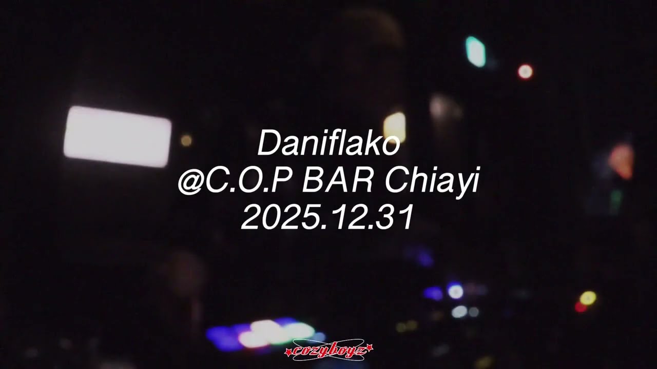 2025/12/31 DJ Daniflako Live COP BAR｜2026 COUNTDOWN NIGHT｜Cozyboyz
