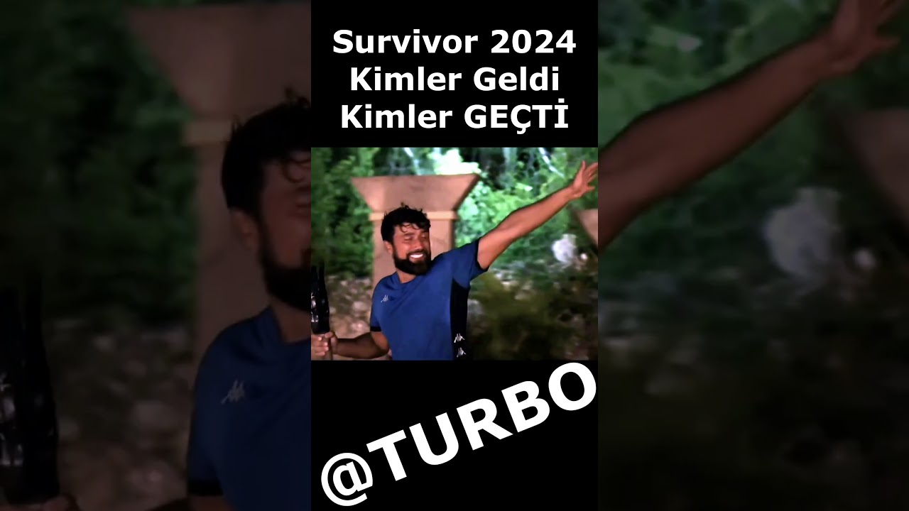 Survivor 2024 Kimler GELDİ kimler GE&Ccedil;Tİ #survivor2024
