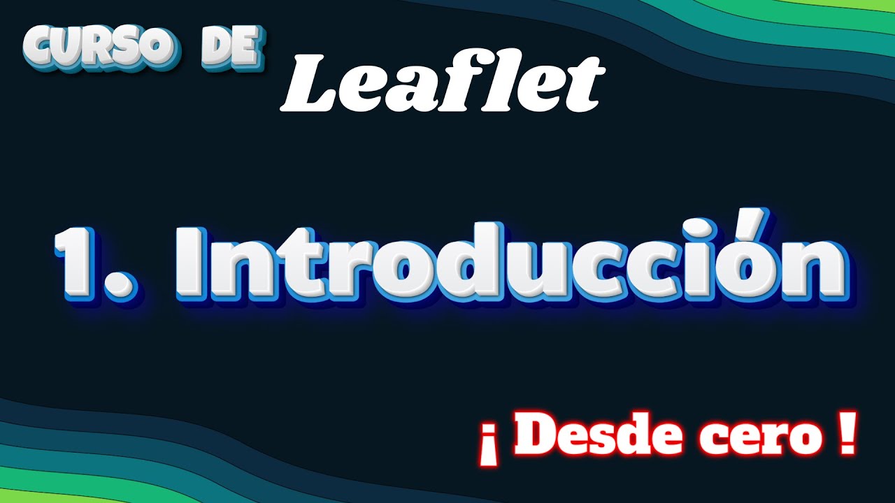 01 Leaflet. 🗺️ &iquest;Qu&eacute; es LEAFLET.JS? | Crea MAPAS WEB INTERACTIVOS desde CERO | Curso Completo 2025 🔥
