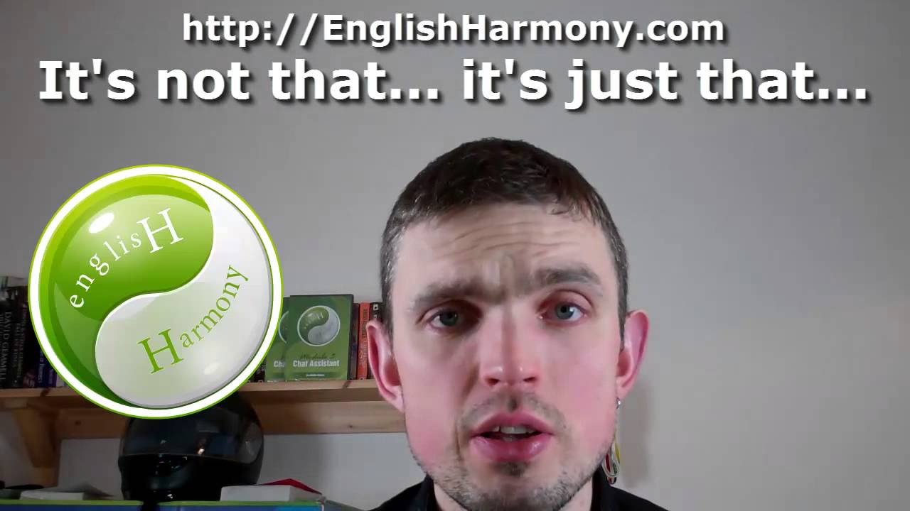 English Idiomatic Expression - It's not that... it's just that...