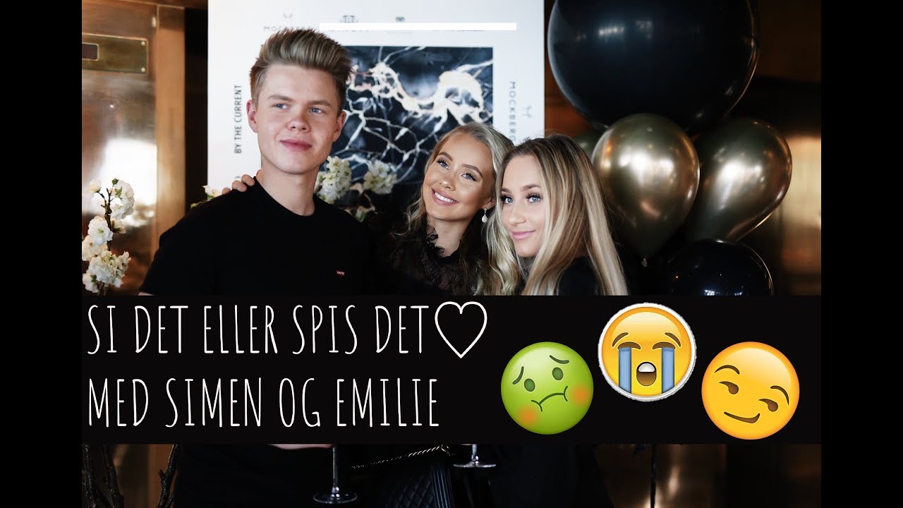 SI DET ELLER SPIS DET MED SIMEN OG EMILIE♡