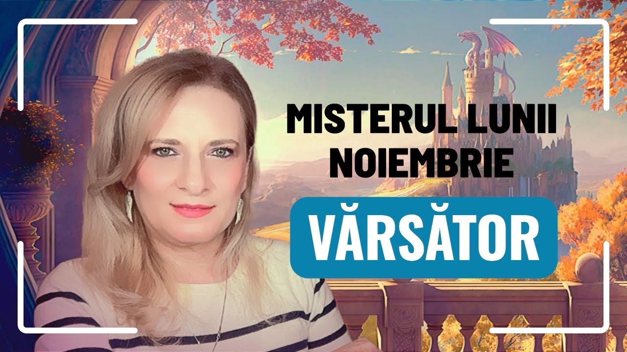 VĂRSĂTOR Noiembrie 2025 Schimbare de DESTIN! Cristalul de putere al lunii noiembrie