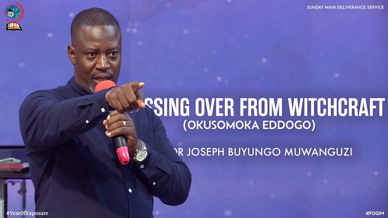 CROSSING OVER FROM WITCHCRAFT (OKUSOMOKA EDDOGO) | PASTOR JOSEPH BUYUNGO MUWANGUZI | FOGIM