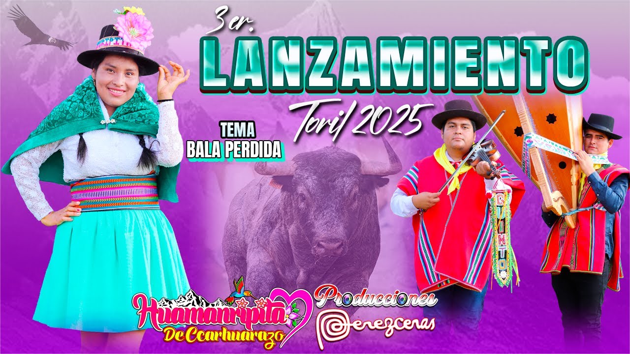TORIL 2025 _ HUAMANRIPITA De Ccarhuarazo - Sucre _ Bala Perdida _ Quinto Chico & Yeferson Castro 🎵🎶