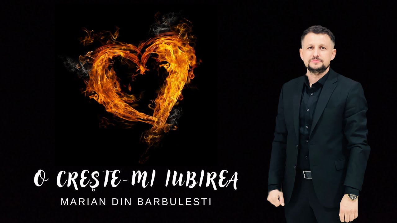 Marian din Barbulesti - O creşte-mi iubirea