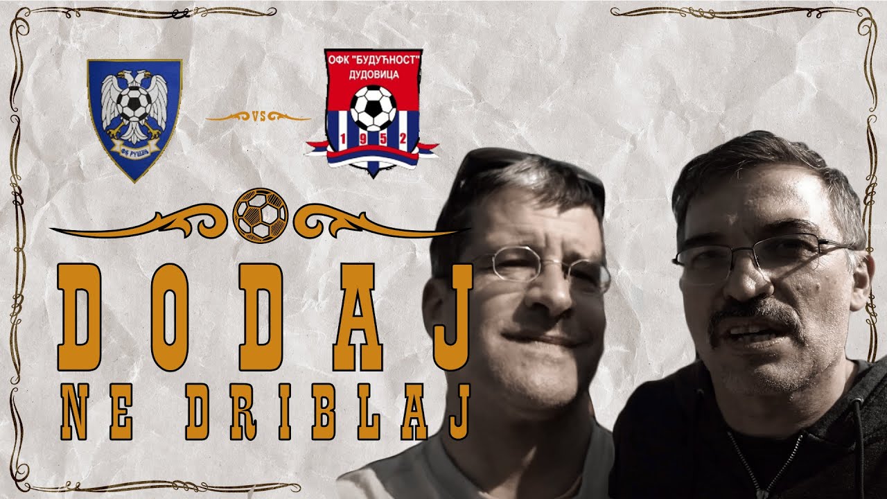 Dodaj, ne driblaj #9 - FK RUŠANJ vs OFK BUDUĆNOST