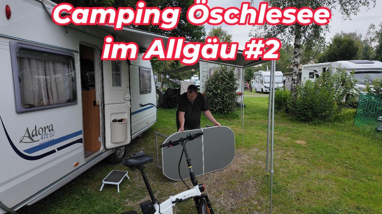 Camping am Öschlesee Im Allgäu#2 Platzvorstellung/Abbau/Heimreise #wohnwagen #campingplatz #camping