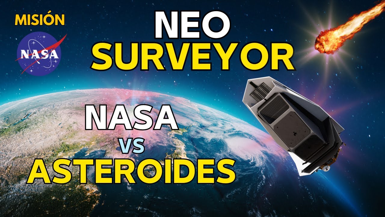 NEO Surveyor: ¿Puede la NASA Salvarnos? Defensa Planetaria y los Asteroides que Amenazan la Tierra