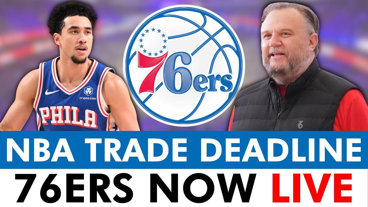 Philadelphia 76ers NBA Trade Deadline 2026 LIVE
