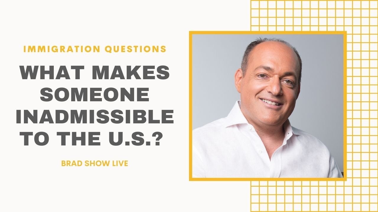 What Makes Someone Inadmissible to the U.S.?  | Free Immigration Advice (12/19/2019)