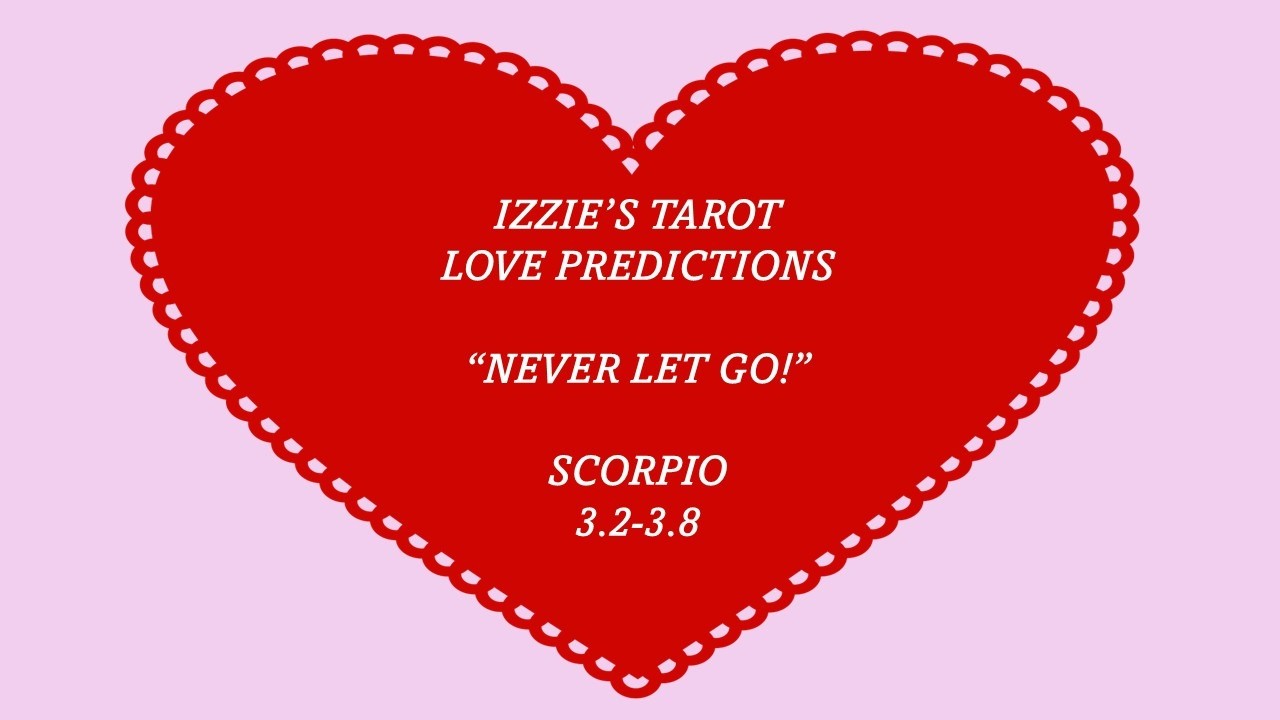 Scorpio Love Prediction-3.2-3.8-We NEVER Let OUR Issues Break Us UP!