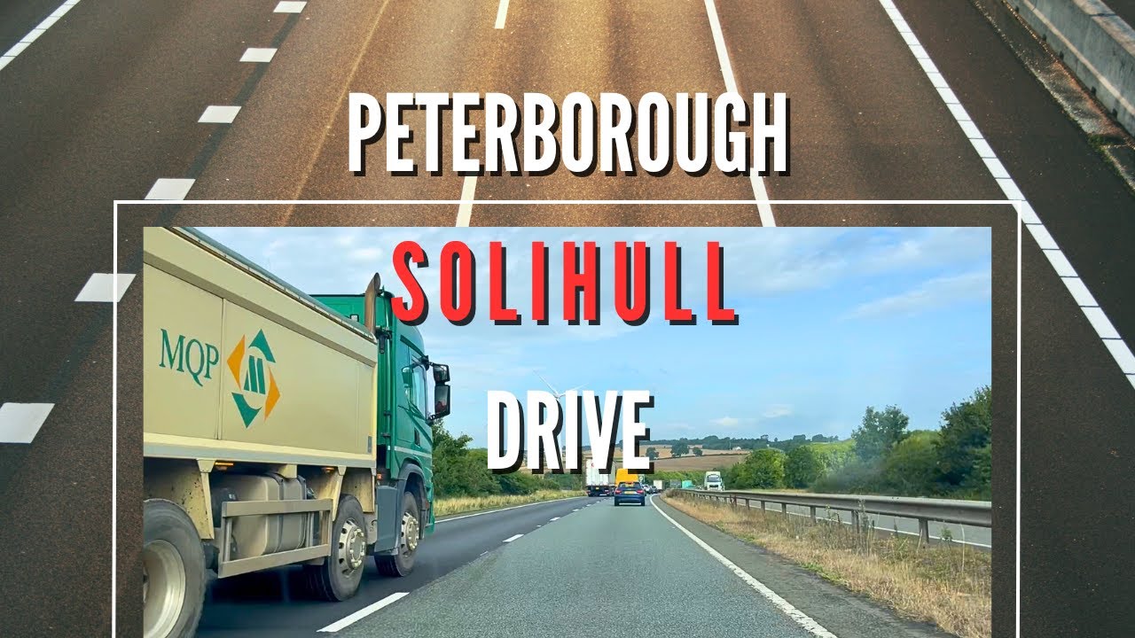 Peterborough - Solihull England Drive | A605-A14-M6-M42| July 2025