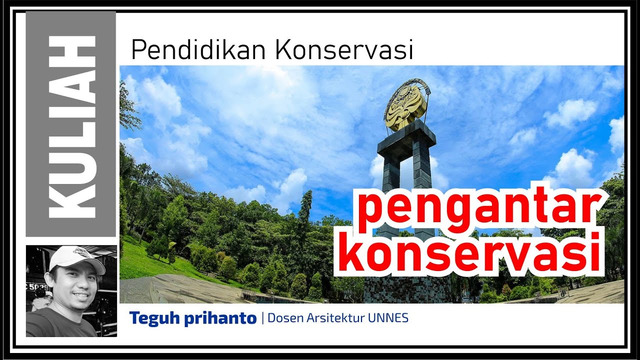 Pengantar | Kuliah Pendidikan Konservasi UNNES | Dosen Teguh Prihanto